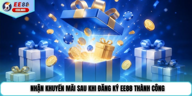 Nhận khuyến mãi sau khi đăng ký EE88 thành công