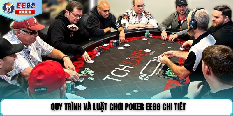 Quy trình và luật chơi poker ee88 chi tiết
